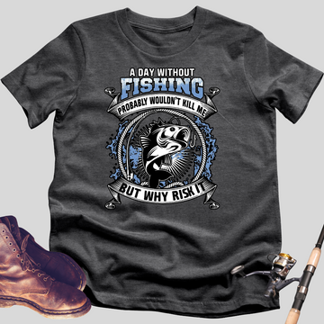 A Day Without Fishing T-Shirt