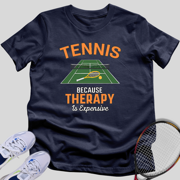 Tennis Because Therapy Is Expensive T-Shirt