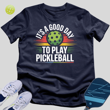 It's A Good Day To Play Pickleball T-Shirt
