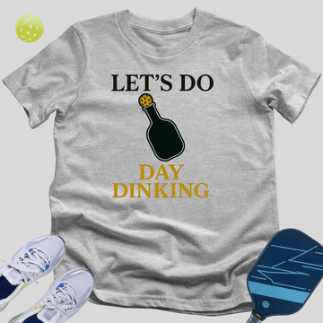 Let's Do Day Dinking T-Shirt