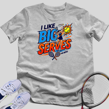 I like Big Serves T-Shirt