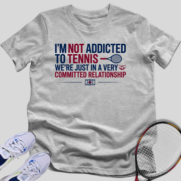 I'm Not Addicted to Tennis T-Shirt