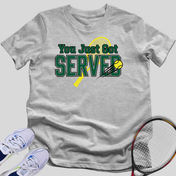 You Just Got Served T-Shirt