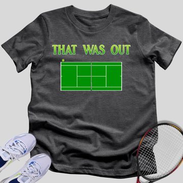 That Was Out T-Shirt
